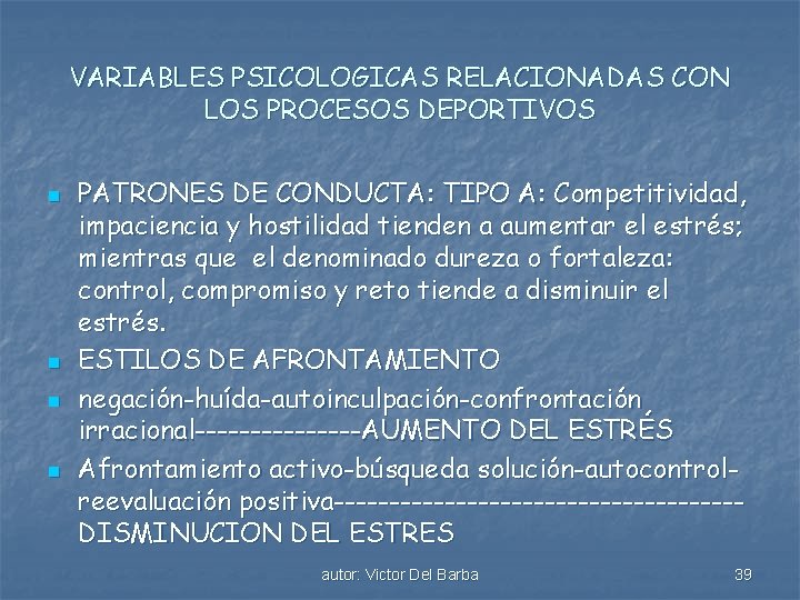 VARIABLES PSICOLOGICAS RELACIONADAS CON LOS PROCESOS DEPORTIVOS n n PATRONES DE CONDUCTA: TIPO A: