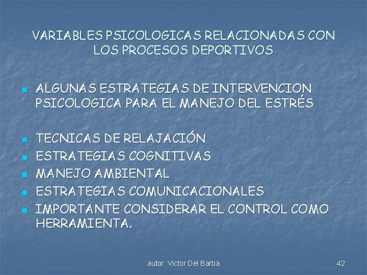 VARIABLES PSICOLOGICAS RELACIONADAS CON LOS PROCESOS DEPORTIVOS n n n ALGUNAS ESTRATEGIAS DE INTERVENCION