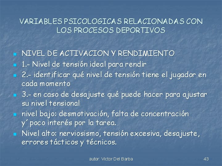 VARIABLES PSICOLOGICAS RELACIONADAS CON LOS PROCESOS DEPORTIVOS n n n NIVEL DE ACTIVACION Y