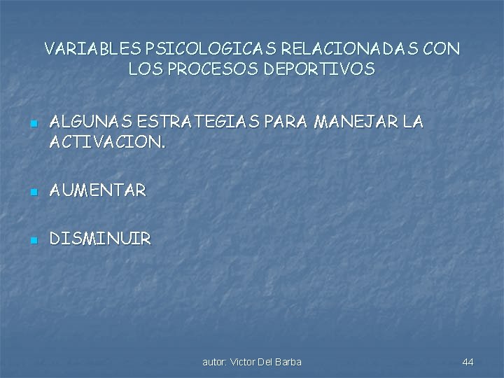VARIABLES PSICOLOGICAS RELACIONADAS CON LOS PROCESOS DEPORTIVOS n ALGUNAS ESTRATEGIAS PARA MANEJAR LA ACTIVACION.