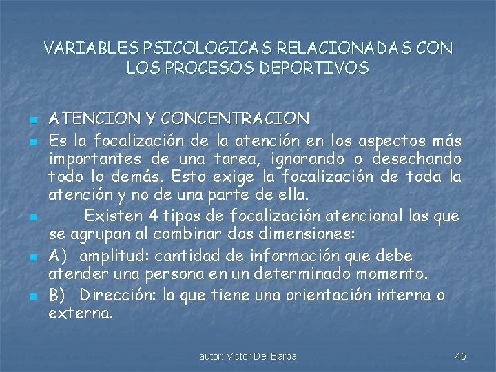 VARIABLES PSICOLOGICAS RELACIONADAS CON LOS PROCESOS DEPORTIVOS n n n ATENCION Y CONCENTRACION Es