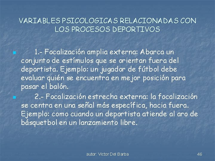 VARIABLES PSICOLOGICAS RELACIONADAS CON LOS PROCESOS DEPORTIVOS n n 1. - Focalización amplia externa: