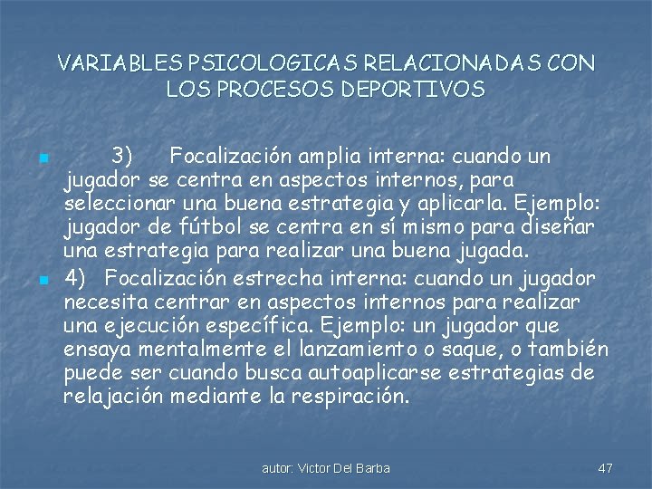 VARIABLES PSICOLOGICAS RELACIONADAS CON LOS PROCESOS DEPORTIVOS n n 3) Focalización amplia interna: cuando