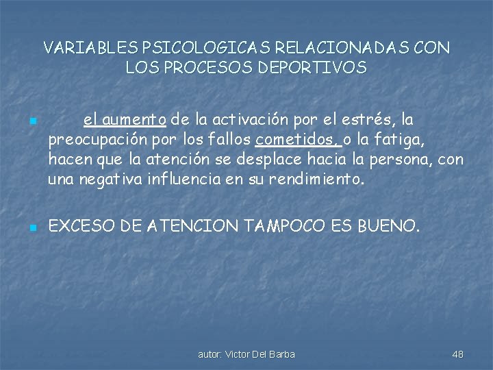 VARIABLES PSICOLOGICAS RELACIONADAS CON LOS PROCESOS DEPORTIVOS n n el aumento de la activación