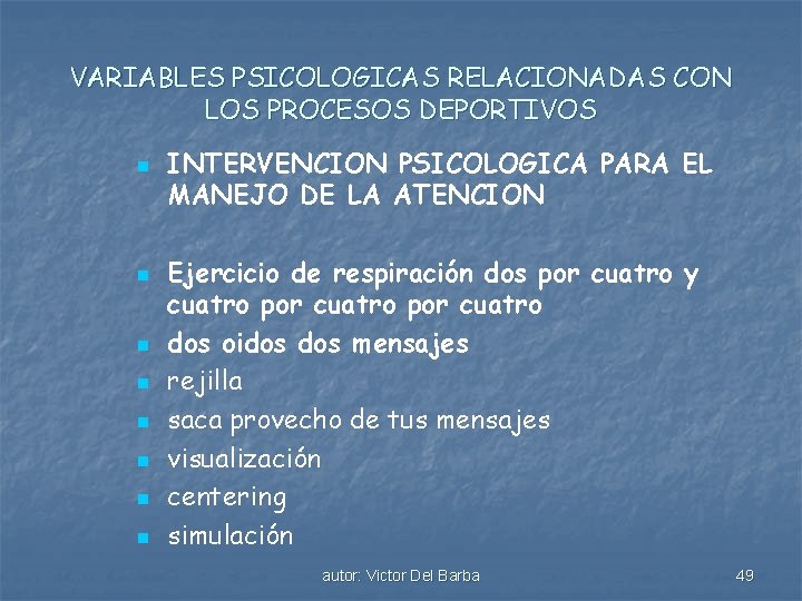 VARIABLES PSICOLOGICAS RELACIONADAS CON LOS PROCESOS DEPORTIVOS n n n n INTERVENCION PSICOLOGICA PARA