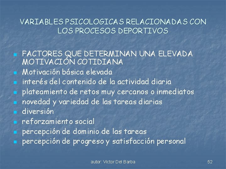VARIABLES PSICOLOGICAS RELACIONADAS CON LOS PROCESOS DEPORTIVOS n n n n n FACTORES QUE