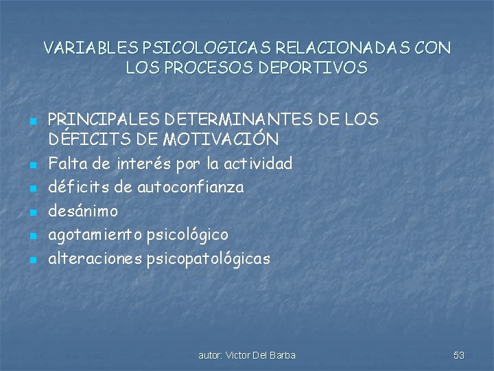 VARIABLES PSICOLOGICAS RELACIONADAS CON LOS PROCESOS DEPORTIVOS n n n PRINCIPALES DETERMINANTES DE LOS