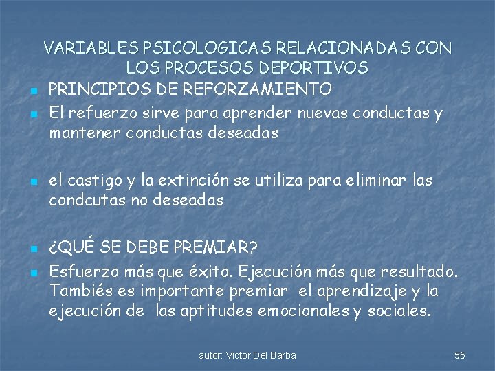 VARIABLES PSICOLOGICAS RELACIONADAS CON LOS PROCESOS DEPORTIVOS n PRINCIPIOS DE REFORZAMIENTO n El refuerzo