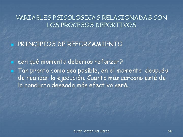 VARIABLES PSICOLOGICAS RELACIONADAS CON LOS PROCESOS DEPORTIVOS n n n PRINCIPIOS DE REFORZAMIENTO ¿en