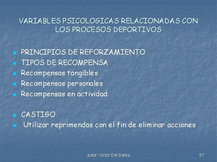 VARIABLES PSICOLOGICAS RELACIONADAS CON LOS PROCESOS DEPORTIVOS n n n n PRINCIPIOS DE REFORZAMIENTO