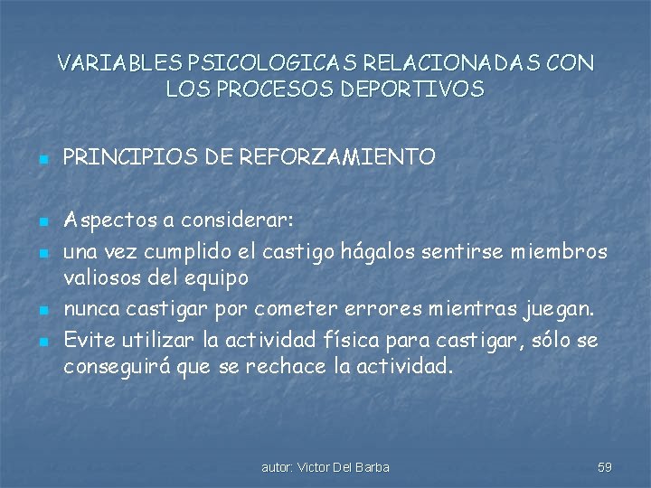 VARIABLES PSICOLOGICAS RELACIONADAS CON LOS PROCESOS DEPORTIVOS n n n PRINCIPIOS DE REFORZAMIENTO Aspectos