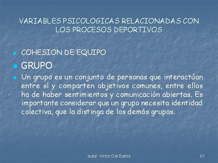 VARIABLES PSICOLOGICAS RELACIONADAS CON LOS PROCESOS DEPORTIVOS n COHESION DE EQUIPO n GRUPO n