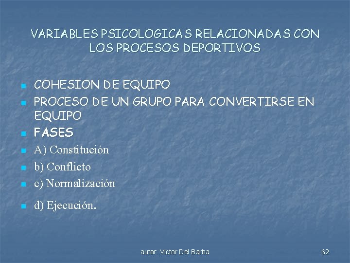 VARIABLES PSICOLOGICAS RELACIONADAS CON LOS PROCESOS DEPORTIVOS n COHESION DE EQUIPO PROCESO DE UN