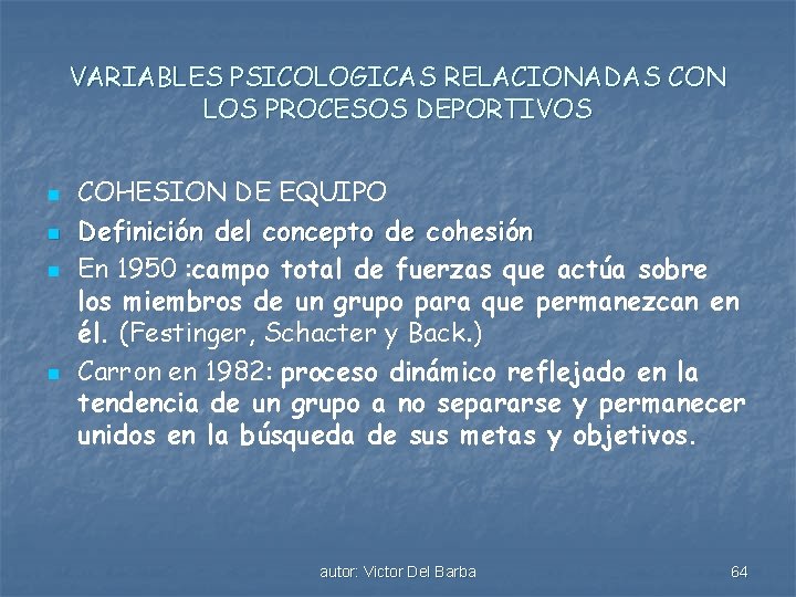 VARIABLES PSICOLOGICAS RELACIONADAS CON LOS PROCESOS DEPORTIVOS n n COHESION DE EQUIPO Definición del
