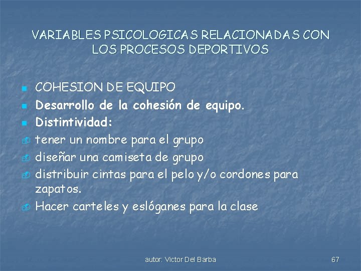 VARIABLES PSICOLOGICAS RELACIONADAS CON LOS PROCESOS DEPORTIVOS n n n - - COHESION DE