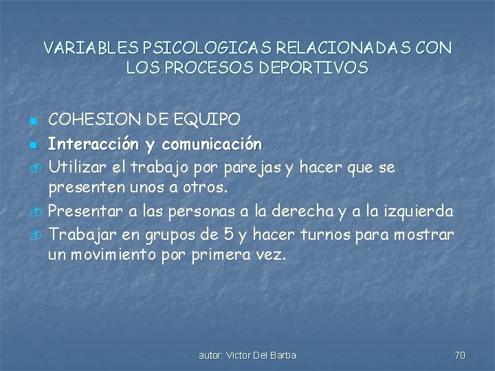 VARIABLES PSICOLOGICAS RELACIONADAS CON LOS PROCESOS DEPORTIVOS n n - - COHESION DE EQUIPO