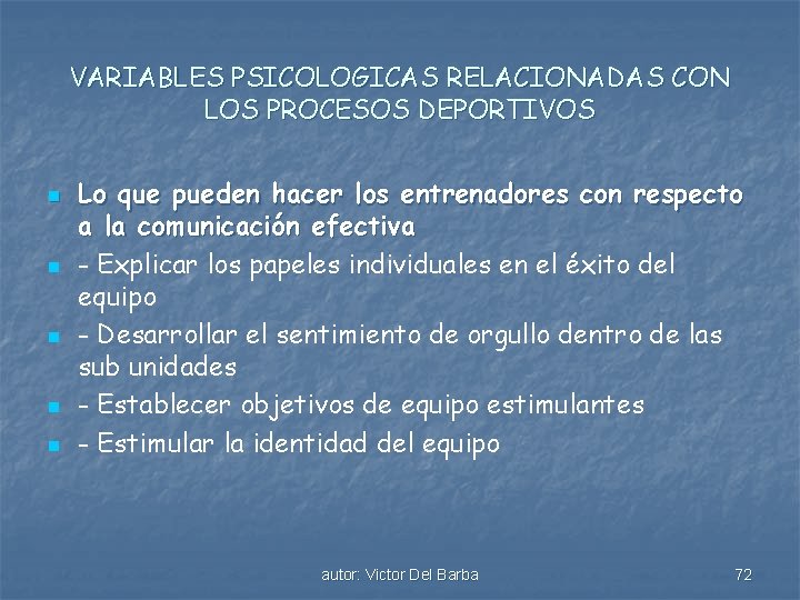 VARIABLES PSICOLOGICAS RELACIONADAS CON LOS PROCESOS DEPORTIVOS n n n Lo que pueden hacer
