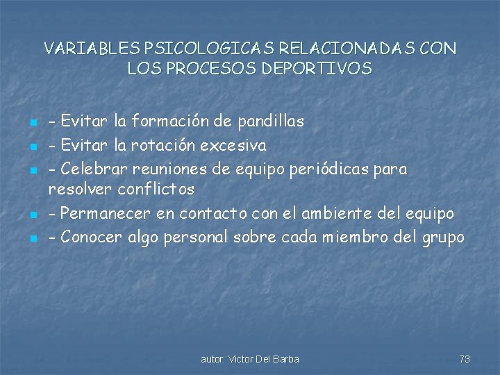 VARIABLES PSICOLOGICAS RELACIONADAS CON LOS PROCESOS DEPORTIVOS n n n - Evitar la formación