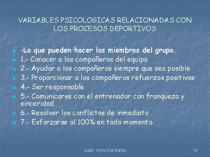 VARIABLES PSICOLOGICAS RELACIONADAS CON LOS PROCESOS DEPORTIVOS n n n n -Lo que pueden
