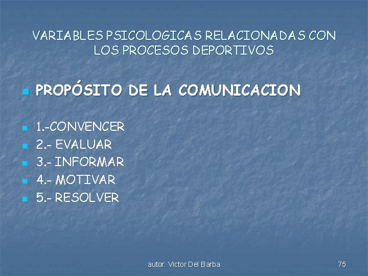 VARIABLES PSICOLOGICAS RELACIONADAS CON LOS PROCESOS DEPORTIVOS n n n PROPÓSITO DE LA COMUNICACION