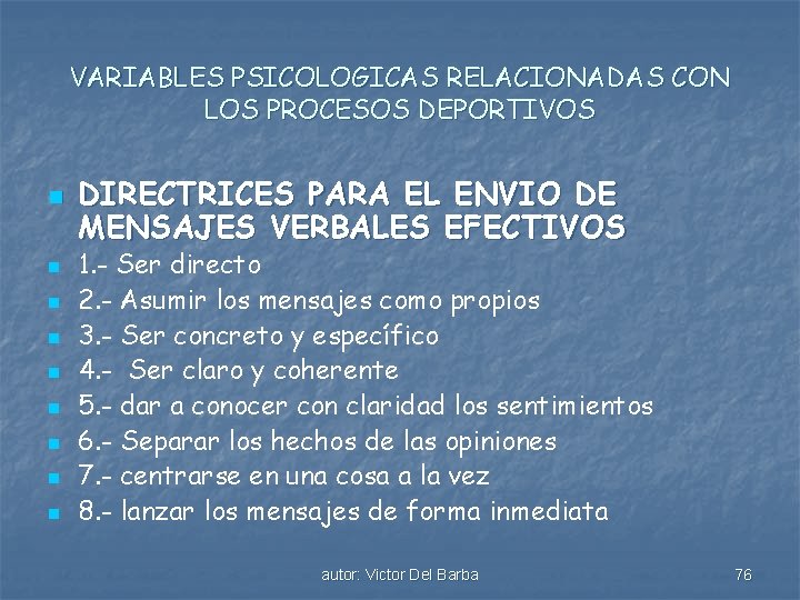 VARIABLES PSICOLOGICAS RELACIONADAS CON LOS PROCESOS DEPORTIVOS n n n n n DIRECTRICES PARA