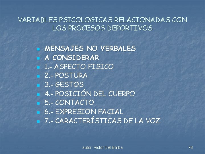 VARIABLES PSICOLOGICAS RELACIONADAS CON LOS PROCESOS DEPORTIVOS n n n n n MENSAJES NO
