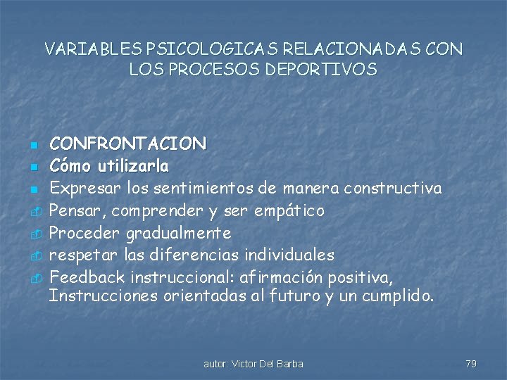 VARIABLES PSICOLOGICAS RELACIONADAS CON LOS PROCESOS DEPORTIVOS n n n - CONFRONTACION Cómo utilizarla