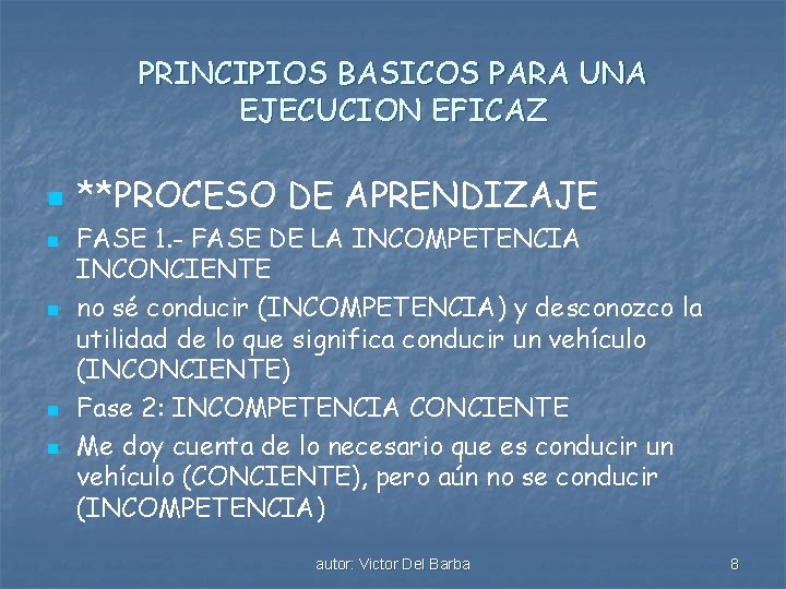 PRINCIPIOS BASICOS PARA UNA EJECUCION EFICAZ n n n **PROCESO DE APRENDIZAJE FASE 1.