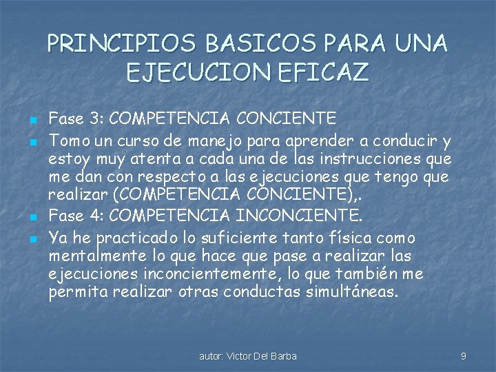 PRINCIPIOS BASICOS PARA UNA EJECUCION EFICAZ n n Fase 3: COMPETENCIA CONCIENTE Tomo un