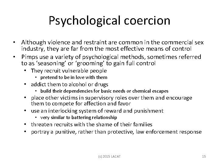 Psychological coercion • Although violence and restraint are common in the commercial sex industry,