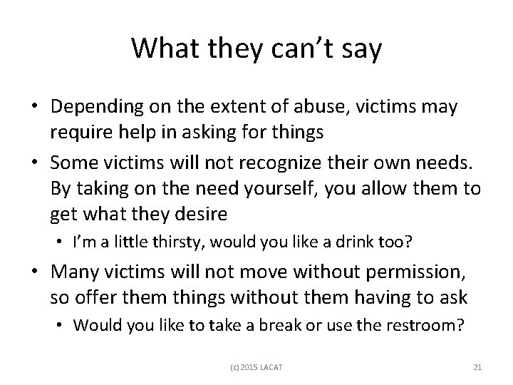 What they can’t say • Depending on the extent of abuse, victims may require
