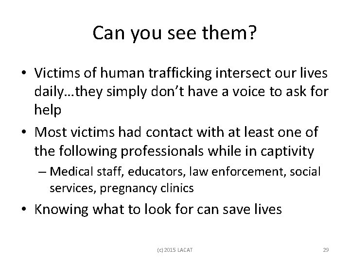 Can you see them? • Victims of human trafficking intersect our lives daily…they simply