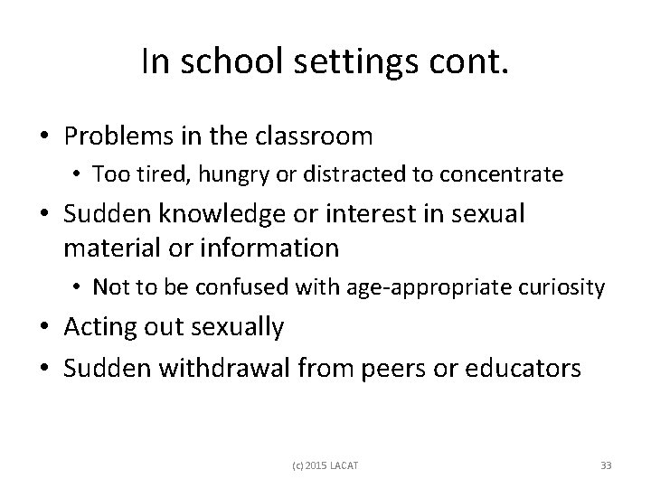 In school settings cont. • Problems in the classroom • Too tired, hungry or