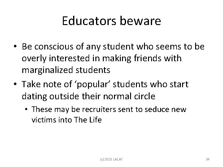 Educators beware • Be conscious of any student who seems to be overly interested