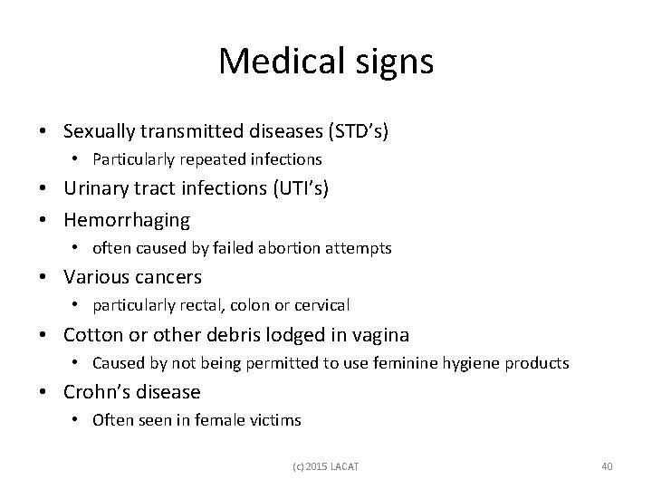 Medical signs • Sexually transmitted diseases (STD’s) • Particularly repeated infections • Urinary tract