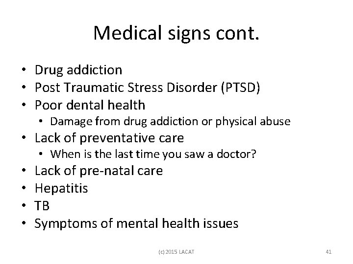 Medical signs cont. • Drug addiction • Post Traumatic Stress Disorder (PTSD) • Poor