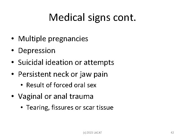 Medical signs cont. • • Multiple pregnancies Depression Suicidal ideation or attempts Persistent neck