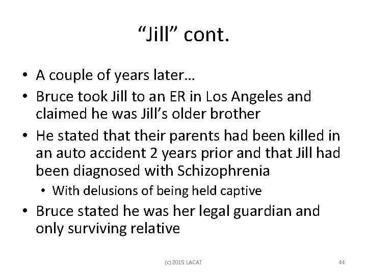 “Jill” cont. • A couple of years later… • Bruce took Jill to an