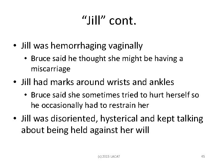 “Jill” cont. • Jill was hemorrhaging vaginally • Bruce said he thought she might