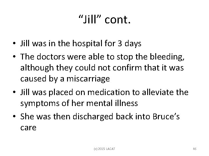 “Jill” cont. • Jill was in the hospital for 3 days • The doctors