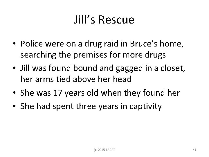Jill’s Rescue • Police were on a drug raid in Bruce’s home, searching the