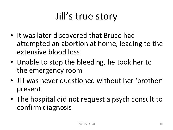 Jill’s true story • It was later discovered that Bruce had attempted an abortion