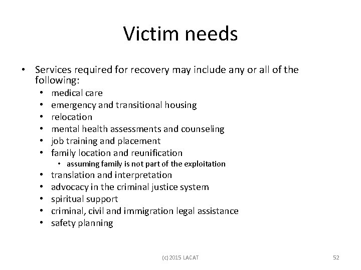 Victim needs • Services required for recovery may include any or all of the