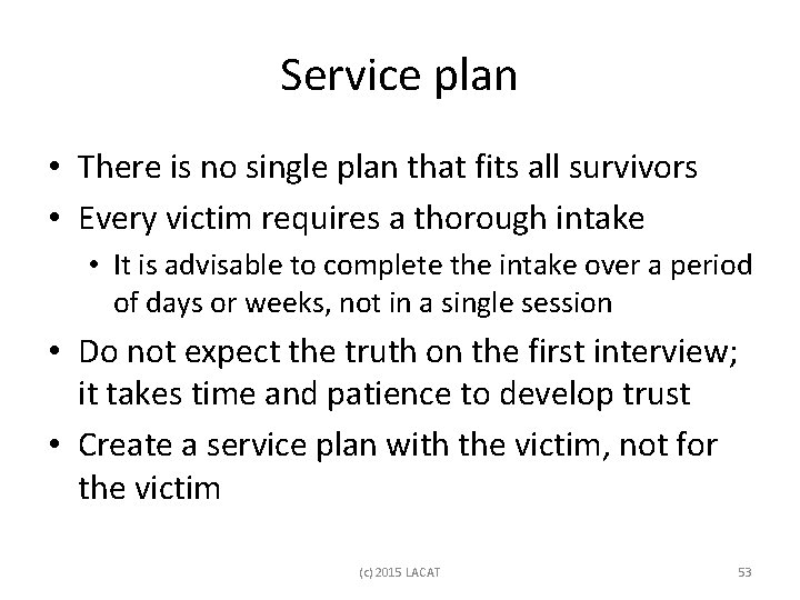 Service plan • There is no single plan that fits all survivors • Every