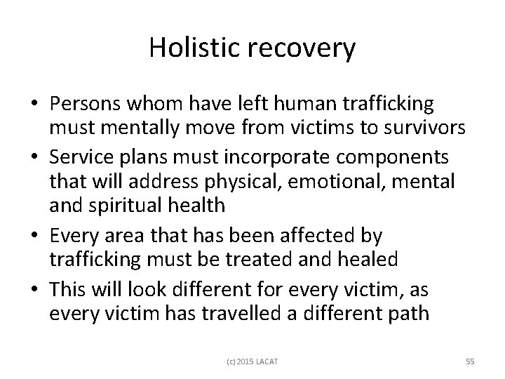 Holistic recovery • Persons whom have left human trafficking must mentally move from victims