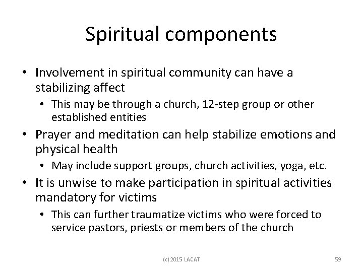 Spiritual components • Involvement in spiritual community can have a stabilizing affect • This