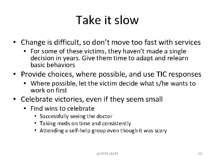 Take it slow • Change is difficult, so don’t move too fast with services