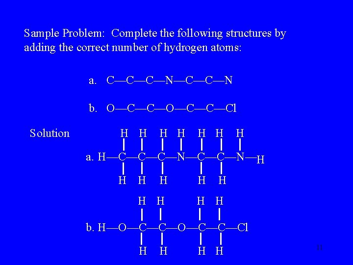 Sample Problem: Complete the following structures by adding the correct number of hydrogen atoms: