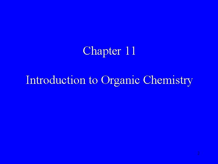 Chapter 11 Introduction to Organic Chemistry 2 