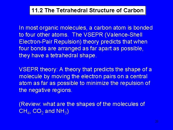 11. 2 The Tetrahedral Structure of Carbon In most organic molecules, a carbon atom